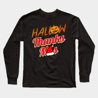 Hallow Thanks Mas Pumpkin Christmas Halloween Hallowxmas Long Sleeve T-Shirt